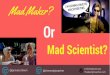 Mad scientist or Mad Maker?