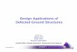 Presentation - Design Applications of Defected Ground ...bbs.hwrf.com.cn/downebd/30052d1204540706-defectedground_1627.pdf · Design Applications of Defected Ground Structures Authored