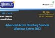 Advanced Active Directory Services Windows Server 2012 · PDF fileAdvanced Active Directory Services Windows Server 2012 21 год на рынке IT образования! 17 лет