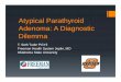 Atypical Parathyroid Adenoma Parathyroid Adenoma: A Diagnostic Dilemma ... Shane, E., 2001, Parathyroid Carcinoma, The Journal of Clinical Endocrinology & Metabolism, 86:485-493