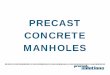 PRECAST CONCRETE MANHOLESprecast.org/wp-content/uploads/docs/Manholes_Presentation.pdf · PRECAST CONCRETE MANHOLES ... • Structure Sizing • Round Structures ASTM C478 ASTM C497