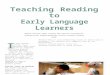 Teaching Reading to Early Language Learners. rea  Web viewTeaching Reading to. Early. Language. Learners. Recent. research. offers. insights. into. effe. c. t. i. ve. strategies