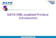 SATO XML-enabled Printers Introduction · PDF fileSATO XML-enabled printers are also integration with SAP® Auto-ID Infrastructure 2.1 via the SAP Auto-ID Infrastructure-Device Controller