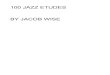 100 JAZZ ETUDES BY JACOB WISE - Darrell Boyer - Homedboyer.weebly.com/uploads/1/3/1/5/13151773/jazz-etudes.pdf · 100 JAZZ ETUDES BY JACOB WISE. TABLE OF ... This collection of jazz