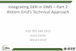 Integrating DER in DMS – Part 2 Alstom Grid’s Technical ... · PDF file3 Distribution Control Center (DCC) as a Human Brain SCADA DMS Core Functions Outage and Switching Network