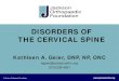 DISORDERS OF THE CERVICAL SPINE - CANPDISORDERS OF THE CERVICAL SPINE . Kathleen A. Geier, DNP, NP, ONC . ... Herniated Nucleus Pulposus (HNP) . Mechanical Contributors tocanpweb.org/canp/assets/File/2015