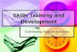 Skills Training and Development - CT.GOV- · PDF fileSkills Training and Development Community Support Services. MTA, Inc Rehabilitation Rehabilitation Option