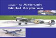Learn to Airbrush - Airbrush Model  · PDF fileLearn to Airbrush ... the tolerances in an airbrush are small so you need a good quality ... Acrylic Paint, Acrylic Thinner,