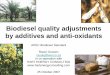 Biodiesel quality adjustments by additives and anti … Quality... · Biodiesel quality adjustments by additives and anti-oxidants APEC Biodiesel Standard Raoul Goosen raoulg@wol.co.za