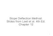 Slope Deflection Method - Civil IITB · PDF file§12.3 Derivation of the Slope-Deflection Equation Figure 12.3 Simple beam moment curve produced by a uniform load. 7 §12.3 Derivation