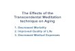 The Effects of the Transcendental Meditation technique · PDF fileThe Effects of the Transcendental Meditation technique on Aging 1. Decreased Mortality 2. Improved Quality of Life