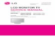 LCD MONITOR TV SERVICE MANUAL - · PDF filelcd monitor tv service manual caution before servicing the chassis, read the safety precautions in this manual. chassis : ld93c model : m227wdp