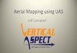 Aerial Mapping using UAS - · PDF fileAerial Mapping using UAS Jeff Campbell. 2 Agenda 1. Introduction 2. UAS Mapping Explained 3. Use Cases / Outputs 4. ... – Global Mapper / Virtual
