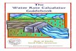 4-06-09 Water Rate Calculator Guidebook · PDF fileWATER RATE CALCULATOR GUIDEBOOK 4 This guidebook is organized as a companion to the Water Rate Calculator. It has a quick-start guide