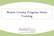 Wayne County Progress Notes Training - Expert · PDF fileWayne County Progress Notes Training. Agenda ... maintain personal self-sufficiency, facilitating an individual’s achievement