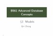 2. Models - Indiana University Bloomingtonhomes.soic.indiana.edu/qzhangcs/B561-15-fall-advanceDB/Models.pdf · B561 Advanced Database Concepts Qin Zhang x2. Models. 2-1 History 1.Hierarchical