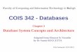 COIS 342 - Databases - kau.edu.sa Concepts.pdfin the IMS family of systems. ... Chapter 2 –Database System Concepts and Architecture ... Programmers can do optimal navigation through