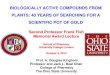 BIOLOGICALLY ACTIVE COMPOUNDS FROM PLANTS · PDF fileBIOLOGICALLY ACTIVE COMPOUNDS FROM PLANTS: 40 YEARS OF SEARCHING FOR A ... Glycyrrhizin 50-100 Lactitol 0.4 Stevioside 150-250