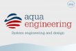 Structural and mechanical design - AQUA · PDF file• Structural and mechanical design • Marine and naval engineering • Marine operations ... • Pipephase Process analyses •