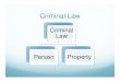 Criminal Law Law Criminal Law Person Property. Crimes Against the Person Person Criminal Homicide Murder First Degree (P ) Second …