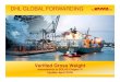 DHL GLOBAL  · PDF fileDHL GLOBAL FORWARDING Verified Gross Weight Amendments to SOLAS Chapter VI Update April 2016