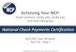 Achieving Your NCP - ECCHO Achieving Your NCP Exam contents Stud… · National Check Payments Certification 23 . ... NEACH’s Online NCP Sample Test •Coming soon: ECCHO pre-recorded