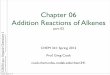 Chapter 06 Addition Reactions of Alkenes - NDSUcook.chem.ndsu.nodak.edu/.../2012/03/Chem341-Chapter06-pt02.pdf · Chapter 06 Addition Reactions of Alkenes part 02 CHEM 341: ... 8
