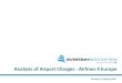 Analysis of Airport Charges - Airlines 4 Europe · PDF fileExecutive Summary 2 –Total Airport Analysis at A4E Bases Page 4 Our modelling of the total airport charges paid, shows