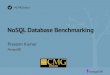 NoSQL Database Benchmarking - CMG · PDF fileNoSQL Database Benchmarking . Agenda ... OrientDB Column-Family Stores Amazon SimpleDB Cassandra Hbase Hypertable Graph Databases FlockDB