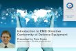 Introduction to EMC Directive Conformity of Defence · PDF fileIntroduction to EMC Directive Conformity of Defence Equipment Presented by Pete Dorey Senior Consultant, TÜV SÜD Product