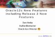 Oracle12c New Features including Release 2 New  · PDF file  Oracle12c New Features including Release 2 New Features Dan Hotka Author/Instructor Oracle Ace Director