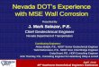 Nevada DOT’s Experience with MSE Wall Corrosion Nevada DOT MSE experience.pdf · Nevada DOT’s Experience with MSE Wall Corrosion Presented By J ... AASHTO T 288 equivalent soil