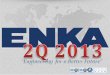 USD 8 Billion - Enka İnşaat ve Sanayi A.Ş. · PDF fileENKA Owns a Construction Machinery & ... Mechanical Erection Works. Krasnoyarsk, Russia. ... Consortium of BECHTEL