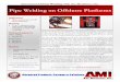 Pipe Welding on Offshore Platforms - Orbital - Arc Machines Pipe... · The risers are the piping that extend from the well head ... The welding procedure qualification took two months