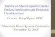 Shunt Capacitor Banks Design, Application and · PDF fileTutorial on Shunt Capacitor Banks Design, Application and Protection ... IEEE Std. 18-2012* – IEEE Standard for ... IEEE