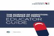 THE SCIENCE OF ADDICTION: THE STORIES OF TEENS · PDF fileDiscovery Education is a Division of Discovery Communications, LLC. ... The Science of Addiction: The Stories of Teens 