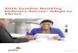2016 Zambia Banking Industry Survey: Adapt to Thrive · PDF fileinteraction with leaders in the banking sector as well as ... 2016 Zambia Banking Industry Survey: Adapt to ... 2016