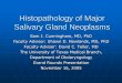 Histopathology of the Major Salivary Glands · PDF fileHistopathology of Major Salivary Gland Neoplasms Sam J. Cunningham, MD, PhD Faculty Advisor: Shawn D. Newlands, MD, PhD Faculty