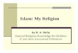 Islam- My Religion - Waqfe  · PDF fileQ What is a follower of the religion of Islam called? A He is called a Muslim. Q Who gave the name of Islam to our religion?