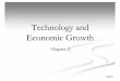 Technology and Economic Growth - University of Houstondpapell/3334Ch5.pdf · slide 0 Technology and Economic Growth Chapter 5. slide 1 Outline The Growth Accounting Formula Endogenous