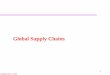 Global Supply Chains - University of Texas at Dallasmetin/Or6366/Folios/GreenGlobal/scglobal.pdf · Global Supply Chains . ... in Bangladesh by August, with Indonesia, and Malaysia