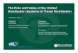 The Role and Value of the Global Distribution Systems in ... · PDF fileDistribution Systems in Travel Distribution ... The Role and Value of the Global Distribution Systems in Travel