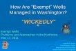 How Are “Exempt” Wells Managed in Washington? · PDF fileHow Are “Exempt” Wells Managed in Washington? Victoria Leuba ... 4. There is no ... test of a solution to a wicked