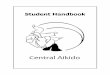 Student Handbook - Central Aikidocentralaikido.org/resources/handbook.pdf · Central Aikido Student Handbook 3 What Is Aikido? The name “Aikido” is composed of three Japanese