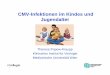 CMV-Infektionen im Kindes und Jugendalterkinderabteilung.lkh-vil.or.at/fileadmin/user_upload/pdfs/... · Direkter Kontakt mit Körperflüssigkeiten: Urin, Speichel, Tränen, Blut,