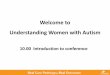 Welcome to Understanding Women with Autism - Luton · PDF fileUnderstanding Women with Autism Tea Break Please be back for 11.30 Up Next: Robyn Steward . Lived perspective By Robyn