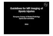 Guidelines for MR Imaging of Sports Injuries · PDF fileGuidelines for MR Imaging of Sports Injuries ... Sag STIR Ax Obl PD FS Cor PD FS Sag T1 Ax Obl T1 Cor Obl T1 TSE. Title: MRI