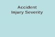 Accident Injury Severity - Indian Institute of Technology ...web.iitd.ac.in/~achawla/public_html/736/6-injury severity coding-v2... · Injury Severity Department of Transport Fatal