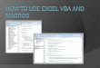 What is VBA -   · PDF fileExcel VBA Terminologies The two main types of Procedures are Sub and Function. Function A function is a group of reusable code which can be called