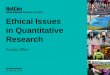 Ethical Issues in Quantitative Research - LSE Home Workshop/Clifton.pdf · 96 Overview About NatCen Case Studies Ethical Issues Throughout the Project Lifecycle Informed Consent Collecting